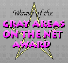 Winner of the Gray Areas on the Net Award